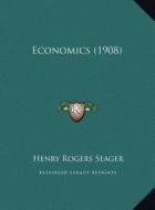 Economics (1908) di Henry Rogers Seager edito da Kessinger Publishing