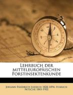 Lehrbuch Der Mitteleurop Ischen Forstins di Johann Friedrich Judeich, Hinrich Nitsche edito da Nabu Press