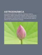 Astrodinámica di Fuente Wikipedia edito da Books LLC, Reference Series