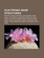 Electronic Band Structures: Band Gap, Co di Source Wikipedia edito da Books LLC, Wiki Series