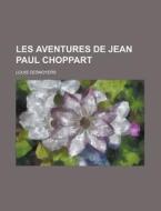 Les Aventures De Jean Paul Choppart di United States International Trade, Louis Desnoyers edito da Rarebooksclub.com