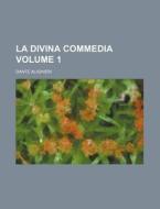 La Divina Commedia Volume 1 di Dante Alighieri edito da Rarebooksclub.com