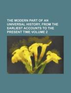 The Modern Part of an Universal History, from the Earliest Accounts to the Present Time Volume 2 di Anonymous edito da Rarebooksclub.com