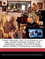 Heavy Viewing, Vol. 11: A Look at the ABC Shows the Odd Couple, the Partridge Family, the Patty Duke Show, Perfect Stran di Dana Rasmussen edito da WEBSTER S DIGITAL SERV S