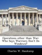 Operations Other Than War di Charles W Hasskamp edito da Bibliogov