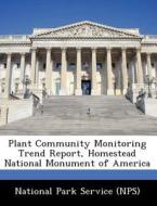 Plant Community Monitoring Trend Report, Homestead National Monument Of America edito da Bibliogov