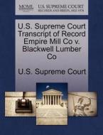 U.s. Supreme Court Transcript Of Record Empire Mill Co V. Blackwell Lumber Co edito da Gale Ecco, U.s. Supreme Court Records