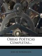 Obras Poeticas Completas... di Jos De Espronceda edito da Nabu Press