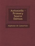 Antoniella di Alphonse De Lamartine edito da Nabu Press