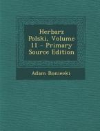Herbarz Polski, Volume 11 - Primary Source Edition di Adam Boniecki edito da Nabu Press