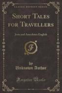 Short Tales For Travellers di Unknown Author edito da Forgotten Books