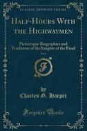 Half-hours With The Highwaymen, Vol. 2 di Charles G Harper edito da Forgotten Books