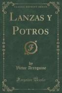 Lanzas Y Potros (classic Reprint) di Victor Arreguine edito da Forgotten Books