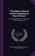 The Right Of Search And Its Limitation In Time Of Peace di Theodore Salisbury Woolsey edito da Palala Press