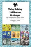Valley Bulldog 20 Milestone Challenges Valley Bulldog Memorable Moments. Includes Milestones for Memories, Gifts, Grooming,  Socialization & Training  di Todays Doggy edito da Desert Thrust Ltd