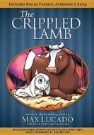 The Crippled Lamb di Max Lucado edito da Tommy Nelson