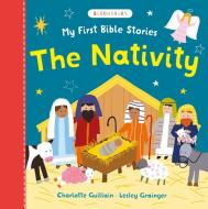 My First Bible Stories: The Nativity di Charlotte Guillain edito da Bloomsbury Publishing Plc