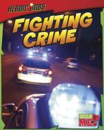 Fighting Crime di Ellen Labrecque edito da HEINEMANN LIB