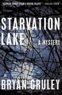 Starvation Lake: A Mystery di Bryan Gruley edito da TOUCHSTONE PR