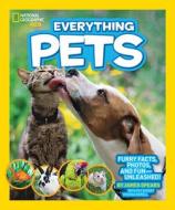 Everything Pets di James Spears edito da National Geographic Kids