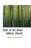 State Of The Union Address (grant) di Ulysses S Grant edito da Bibliolife