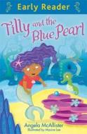 Early Reader: Tilly And The Blue Pearl di Angela McAllister edito da Hachette Children's Group