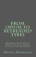 From Opium to Retreaded Tyres: Measures Necessary to Protect Human, Animal or Plant Life or Health di Monica Rodrigues edito da Createspace