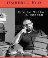 How to Write a Thesis di Umberto Eco edito da Gildan Media Corporation