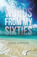 Words from My Sixties di David Simpson edito da AUTHORHOUSE