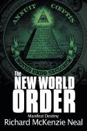 The New World Order di Richard Mckenzie Neal edito da AuthorHouse