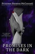 Promises in the Dark di Mrs Princess Racena McConnell edito da Createspace