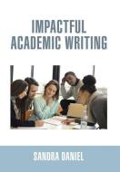 Impactful Academic Writing di Sandra Daniel edito da Xlibris