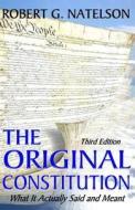 The Original Constitution: What It Actually Said and Meant di Robert G. Natelson edito da Createspace