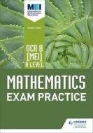 OCR B [MEI] A Level Mathematics Exam Practice di Jan Dangerfield, Rose Jewell, Sue Pope, Nick Geere edito da Hodder Education Group