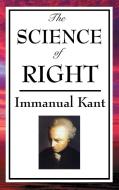 The Science of Right di Immanual Kant edito da A & D Publishing