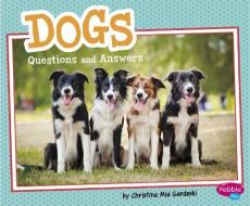 Dogs: Questions and Answers di Christina Mia Gardeski edito da CAPSTONE PR