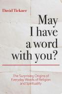 May I Have a Word With You? di David Tickner edito da FriesenPress
