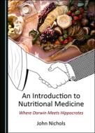An Introduction To Nutritional Medicine di John Nichols edito da Cambridge Scholars Publishing