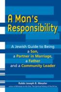 A Man's Responsibility: A Jewish Guide to Being a Son, a Partner in Marriage, a Father, and a Community Leader di Joseph B. Meszler edito da Jewish Lights Publishing