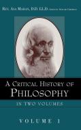A Critical History of Philosophy Volume 1 di Asa Mahan edito da XULON PR