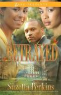 Betrayed di Suzetta Perkins edito da STREBOR BOOKS INTL LLC