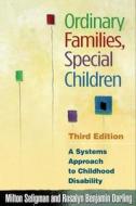 Ordinary Families, Special Children, Third Edition di Milton Seligman, Rosalyn Benjamin Darling edito da Guilford Publications