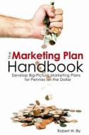 The Marketing Plan Handbook di Robert W. Bly edito da Entrepreneur Press