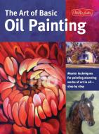 The Art of Basic Oil Painting di Marcia Baldwin, James Sulkowski, Lorraine Gray edito da WALTER FOSTER PUB INC