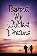 Beyond My Wildest Dreams di Marcy Pacino edito da America Star Books