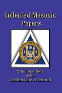 Collected Masonic Papers - 2020 Transactions of the Louisiana Lodge of Research di Clayton J. Borne, Jonathan K. Poll, Mark St John edito da CRANBROOK ART MUSEUM