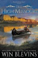 The High Missouri di Win Blevins edito da Wolfpack Publishing LLC