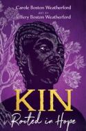 Kin: Rooted in Hope di Carole Boston Weatherford edito da ATHENEUM BOOKS