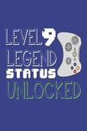 Level 9 Legend Status Unlocked: Funny Video Gamer 9th Birthday Gaming Journal di Creative Juices Publishing edito da LIGHTNING SOURCE INC