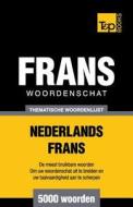 Thematische Woordenschat Nederlands-Frans - 5000 Woorden di Andrey Taranov edito da T&p Books